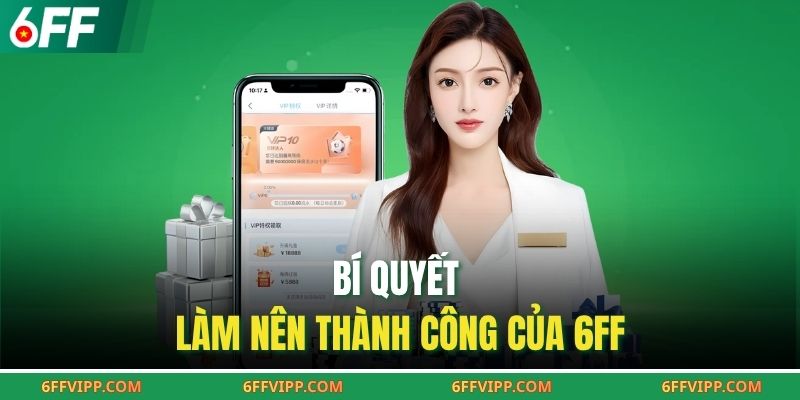 Bí quyết làm nên thành công của 6FF