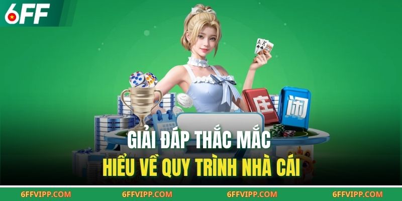 Giải đáp thắc mắc hiểu về quy trình nhà cái