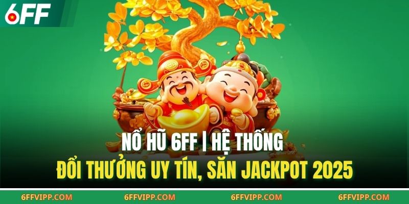Các bước chơi nổ hũ 6FF đơn giản