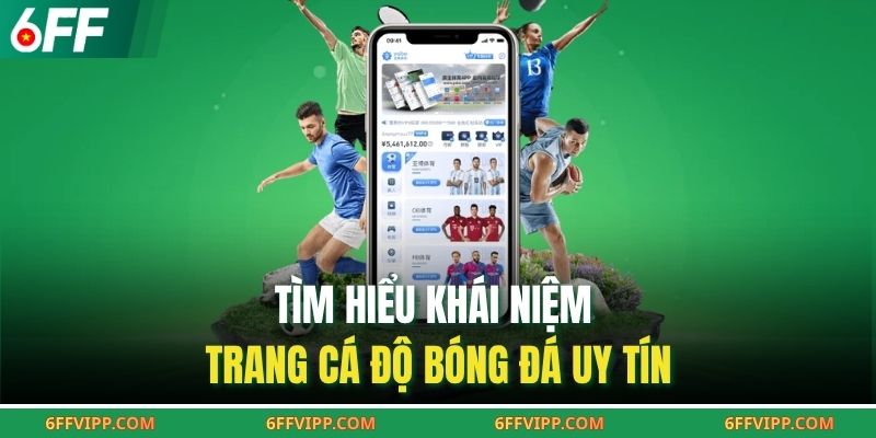 Tìm hiểu khái niệm trang cá độ bóng đá uy tín