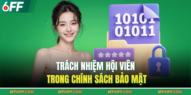 Trách nhiệm hội viên trong chính sách bảo mật